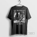New No Worries If Not Death Metal Skeleton Tee Shirts Sweatshirt Hoodies