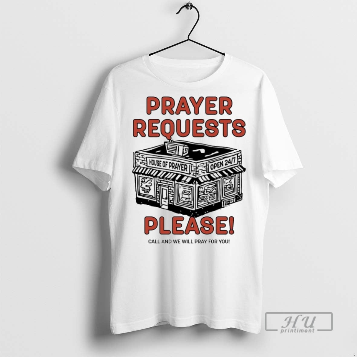 New Prayer Requests Please Call And We Will Pray For You Tee Shirts Sweatshirt Hoodies