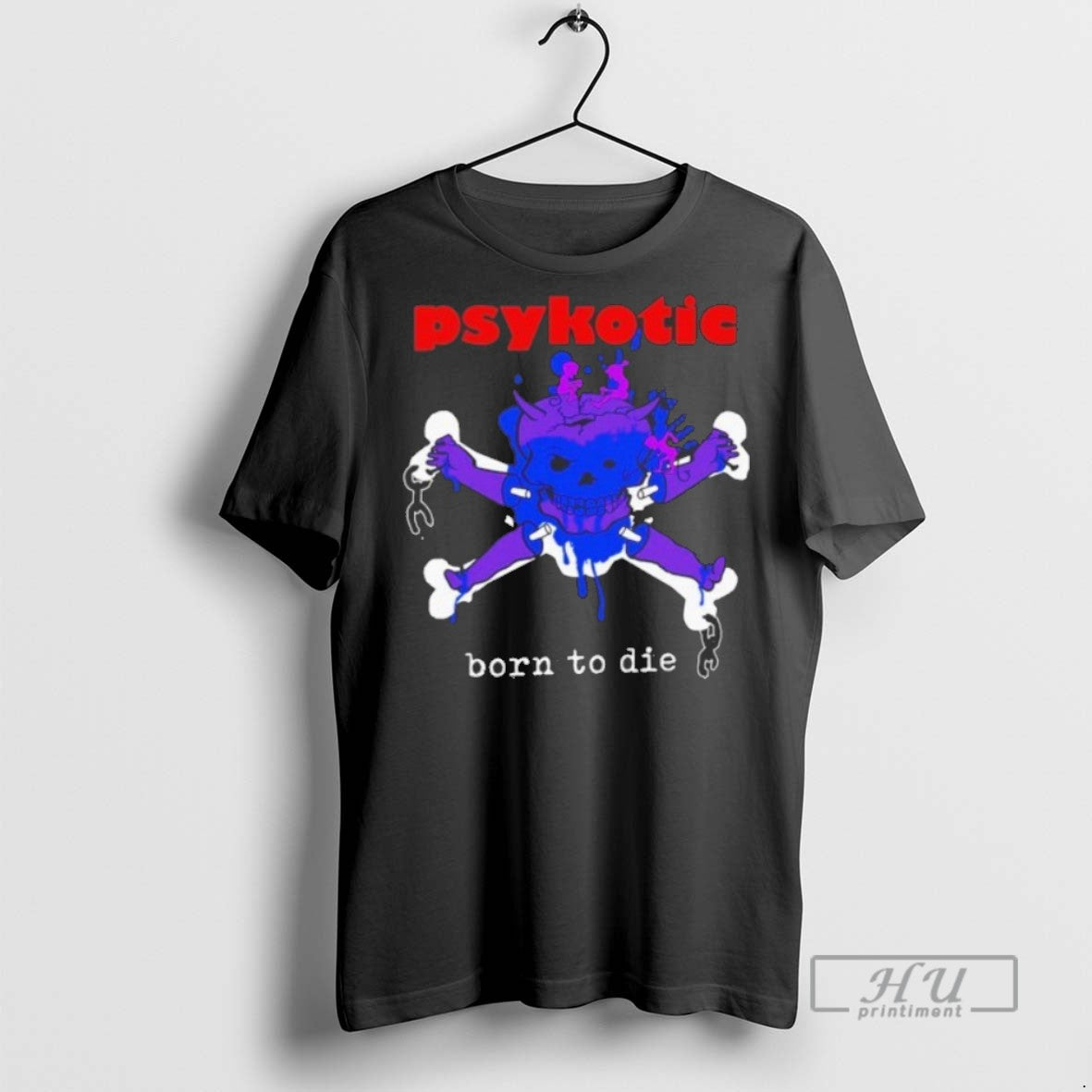 New Psykotic Born To Die Tee Shirts Sweatshirt Hoodies