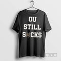 New Texas Longhorns Ou Still Sucks Rivalry Tee Shirts Sweatshirt Hoodies