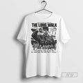 New The Long Walk You Walk As Long As You Can Tee Shirts Sweatshirt Hoodies