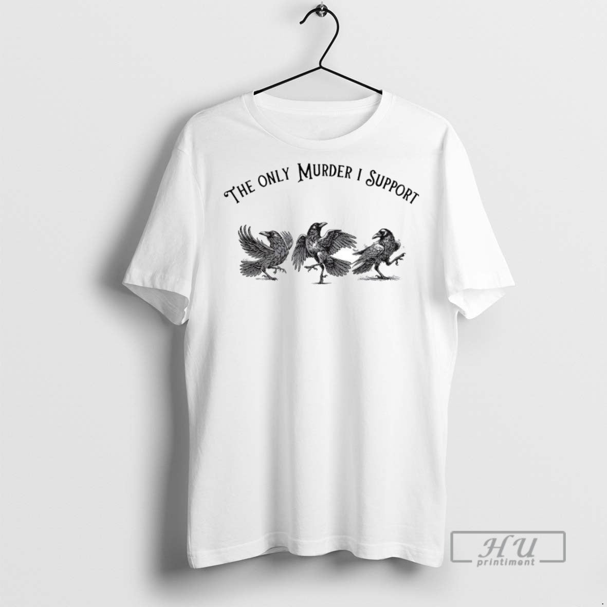 New The Only Murder I Support Crows Tee Shirts Sweatshirt Hoodies