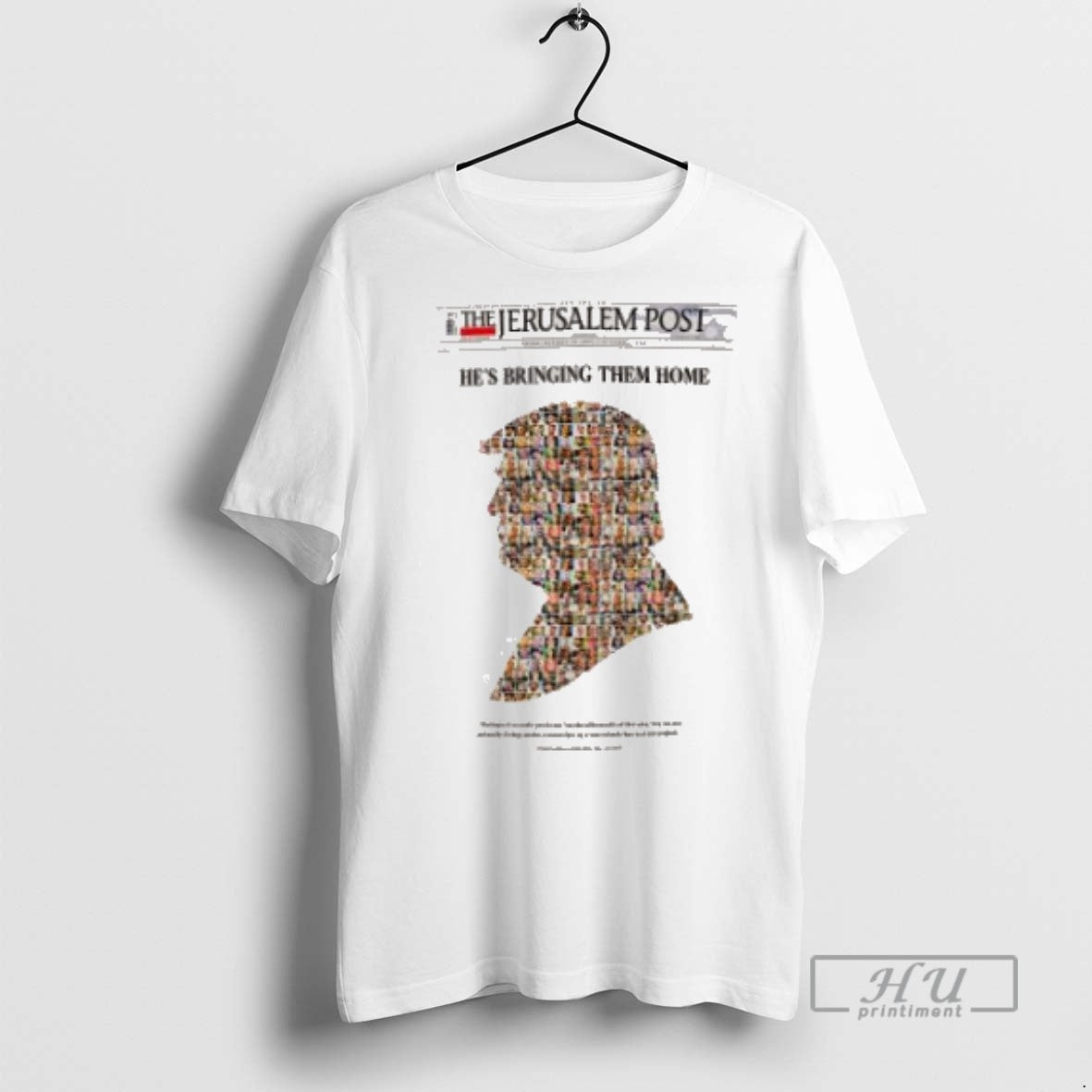 New Trump The Jerusalem Post Hes Bring Them Home Tee Shirts Sweatshirt Hoodies