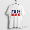 New Yes On Prop 50 Stars Tee Shirts Sweatshirt Hoodies