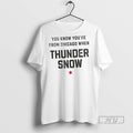 New You Know Youre From Chicago When Thunder Snow Alert Tee Shirts Sweatshirt Hoodies