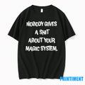 Nobody Gives A Sht About Your Magic System Tshirts Sweater