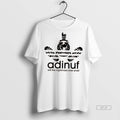 Official Adinuf Will The Nightmare Ever End Shirt