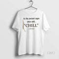 Official As The Ancient Sages Once Said Chill Please