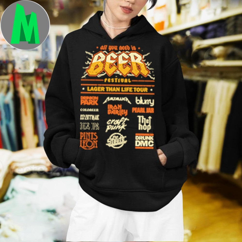 Beer Festival All You Need Is Festival Larger Than Life Tour Shirt Unisex