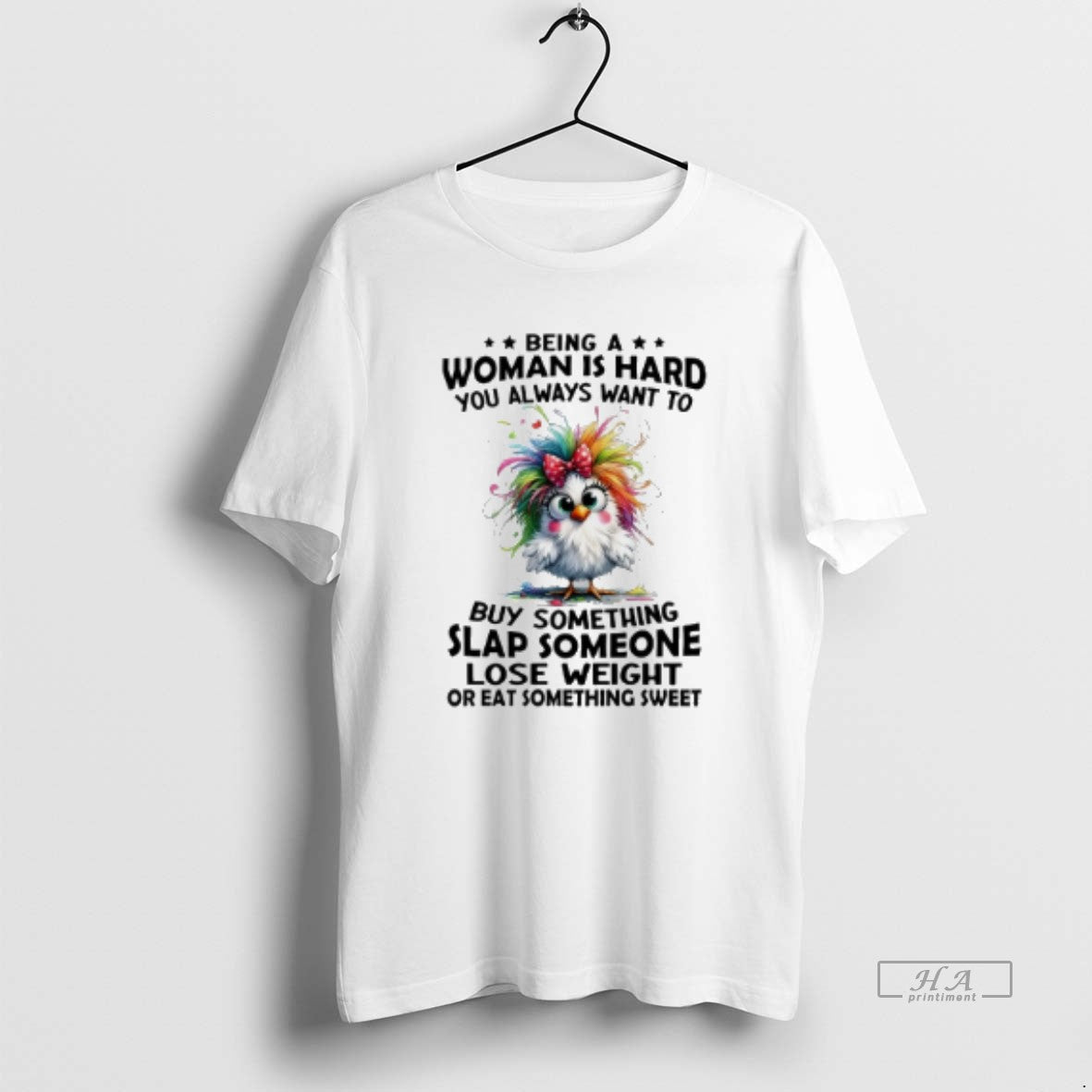 Official Being A Woman Is Hard You Always Want To Buy Something Slap Someone Lose