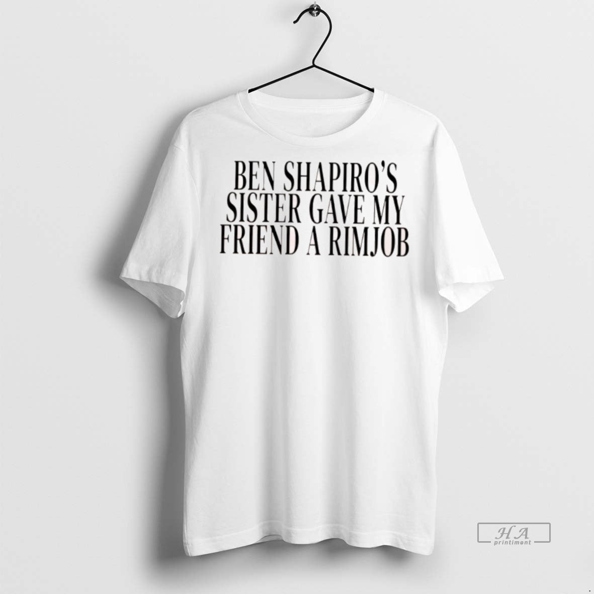 Official Ben Shapiros Sister Gave My Friend A Rimjob Shirt