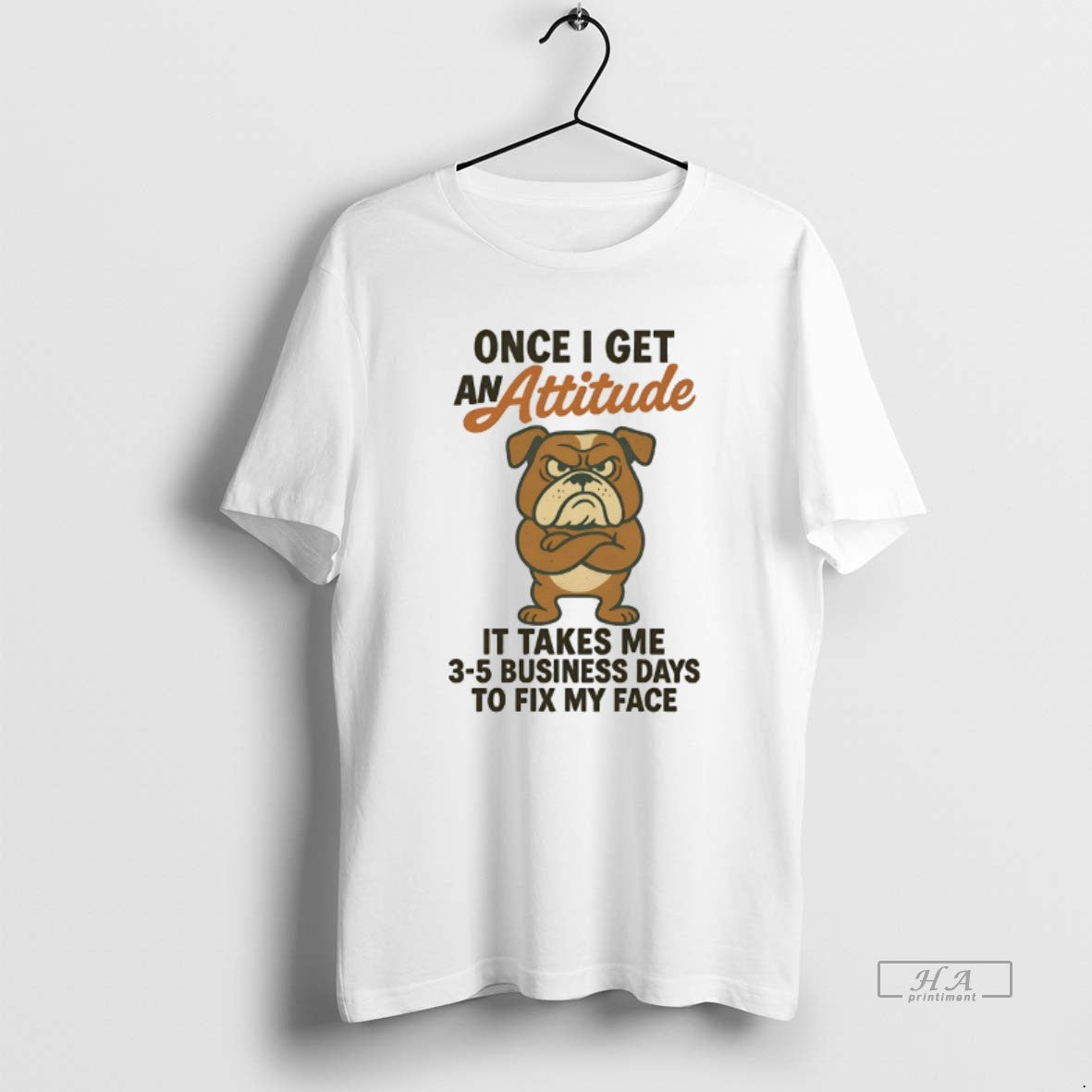 Official Bulldog Once I Get An Attitude It Takes Me 3 5 Business Days