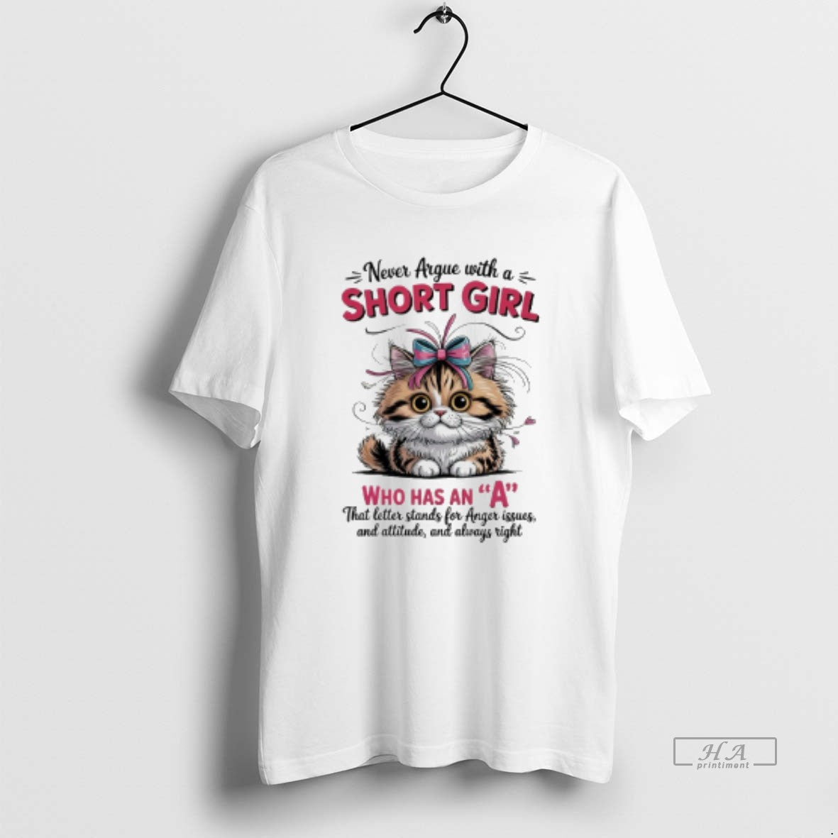 Official Cat Never Argue With A Short Girl Who Has An A That Letter Stands