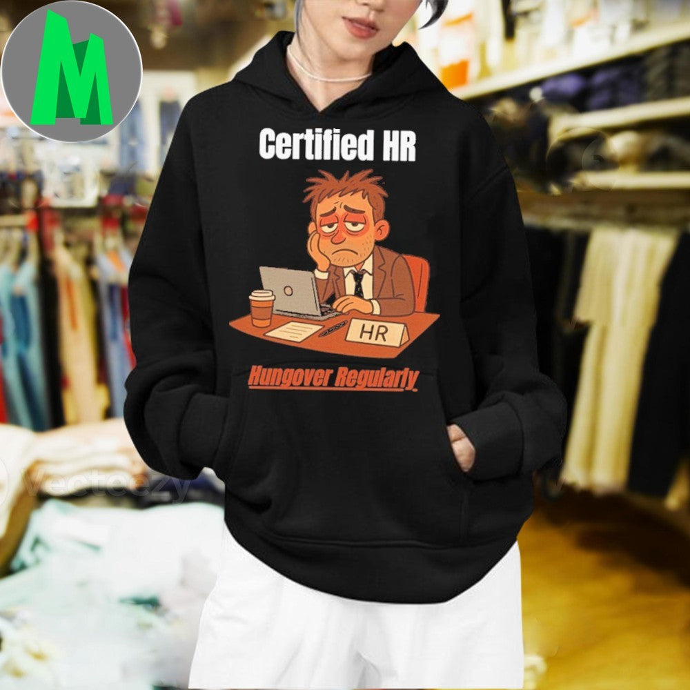 Certified HR Hungover Regularly HR Shirt Unisex