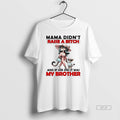 Official Cheetah Mama Didnt Raise A Bitch And If She Did It Was My Brother