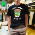 Coffee Break Is My Favorite Part of the Day Funny Coffee Lover Unisex