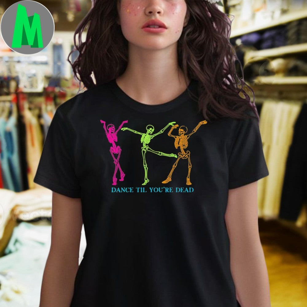Dance Til Youre Dead Unisex