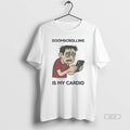 Official Doomscrolling Is My Cardio