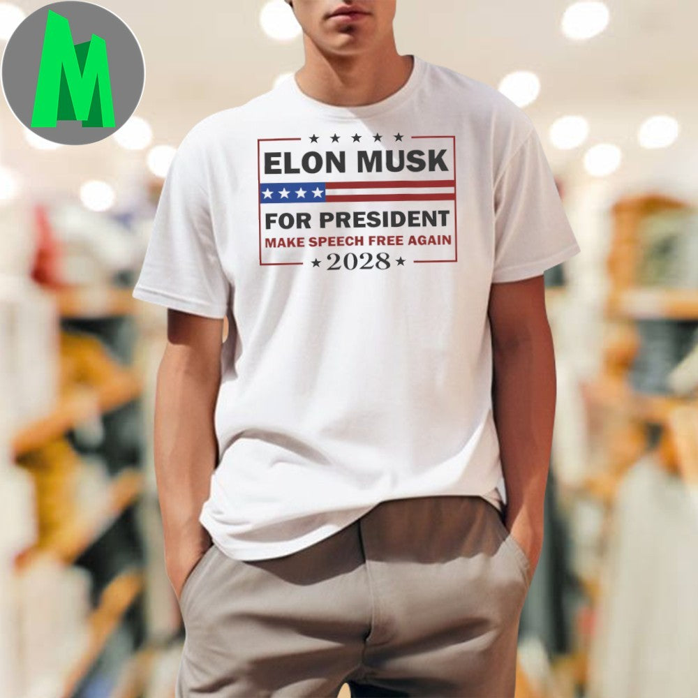 Elon Musk For President 2028 Make Speech Free Again Political Unisex