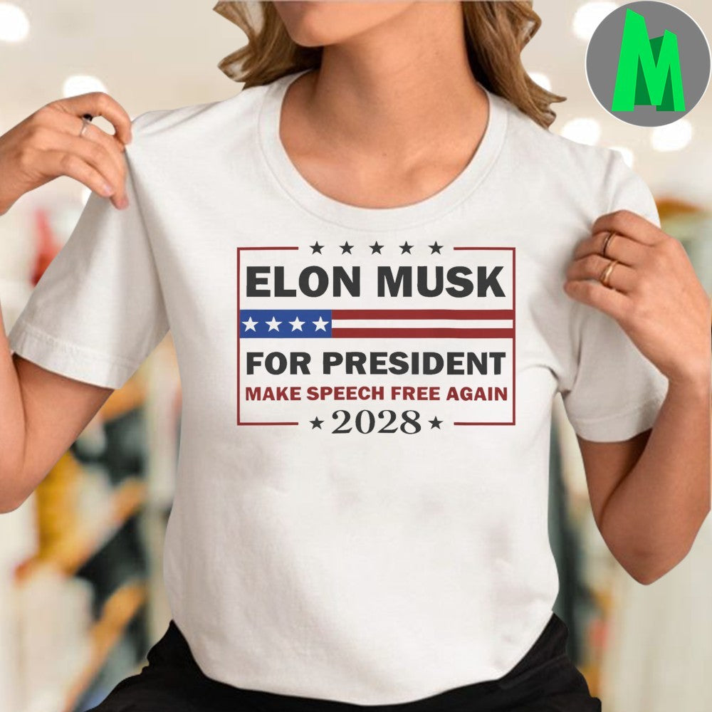 Elon Musk For President 2028 Make Speech Free Again Political Unisex