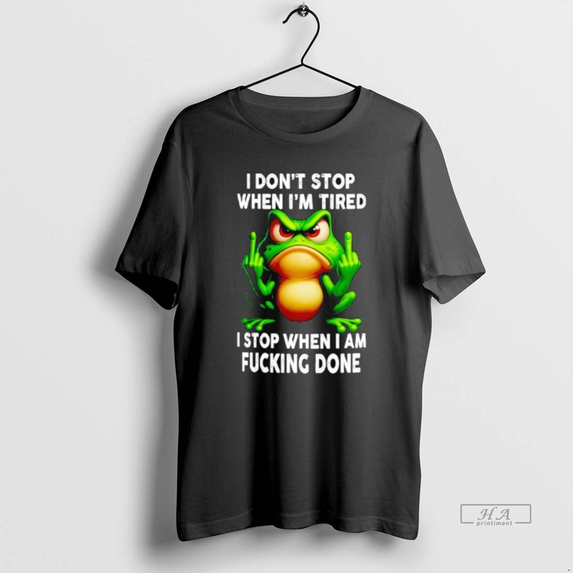 Official Frog I Dont Stop When Im Tired I Stop When I Am Fucking Done