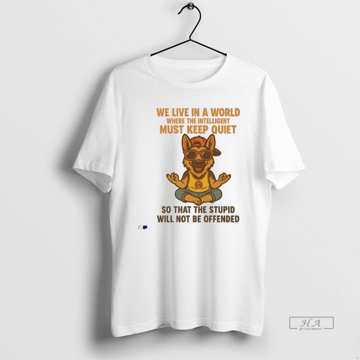 Official German Shepherd We Live In A World Where The Intelligent Must Keep Quiet