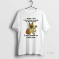Official German Shepherd When I Die I Dont Want Anybody At My Funeral Halloween