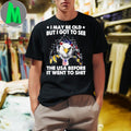 I May Be Old But I Got To See The USA Before It Went To Shit Shirt Unisex