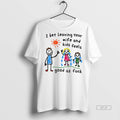 Official I Bet Leaving Your Wife And Kids Feels Good As Fuck Shirt
