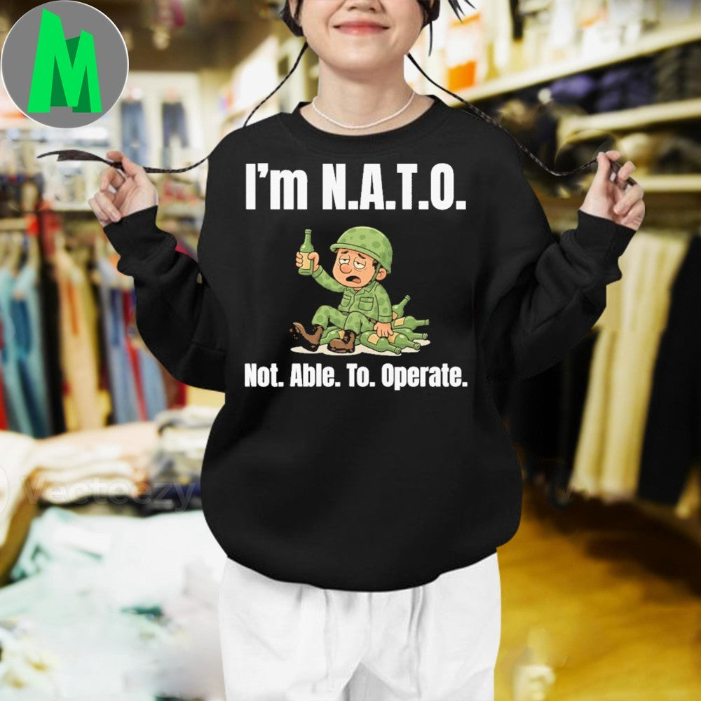 I’m Ν.Α.Τ.Ο. SELE Not. Able. To. Operate. Shirt Unisex