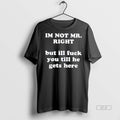 Official Im Not Mr Right But Ill Fuck You Shirt