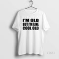 Official Im Old But Im Like Cool Old Meme
