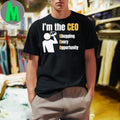 I’m the CEO Chugging Every Opportunity Shirt Unisex
