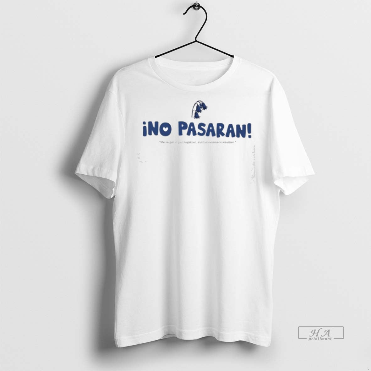 Official Ino Pasaran Weve Got To Pull Together In This Inclement Weather Shirt