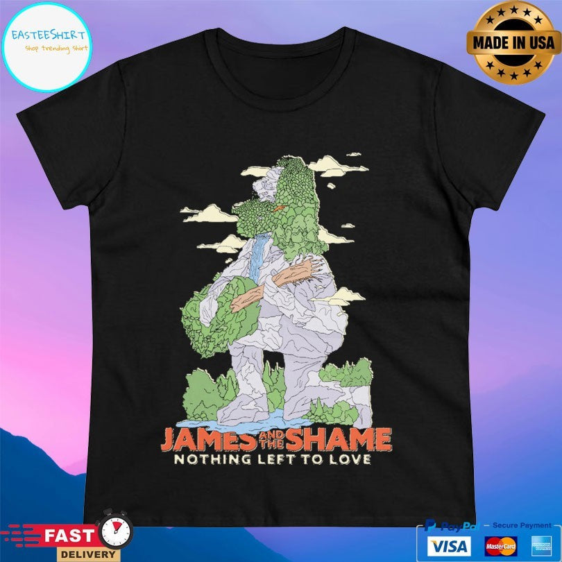 James And The Shame Nothing Left To Love Unisex