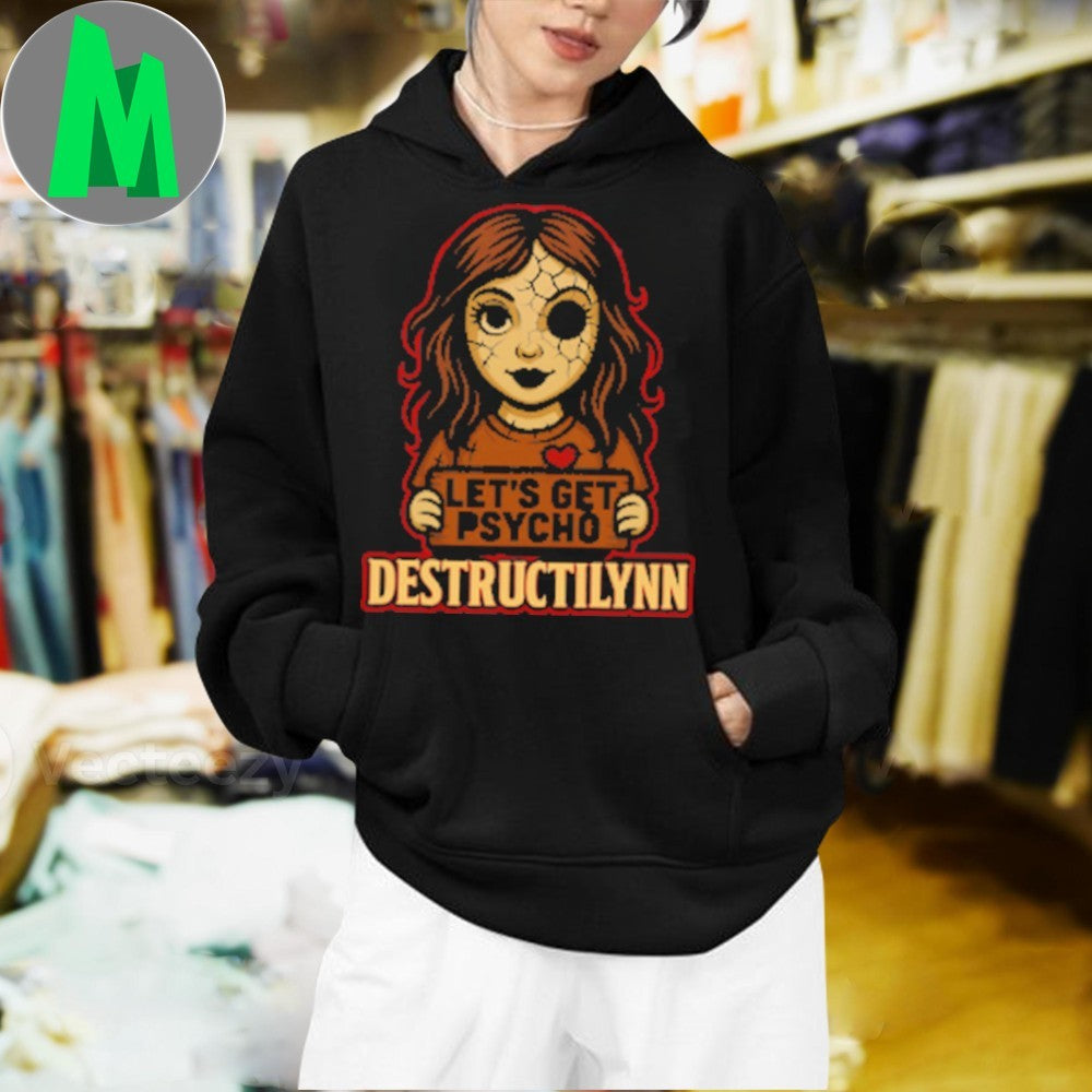 Let’s Get Psycho Destructilynn Shirt Unisex