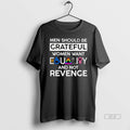 Official Men Should Be Grateful Women Want Equality And Not Revenge
