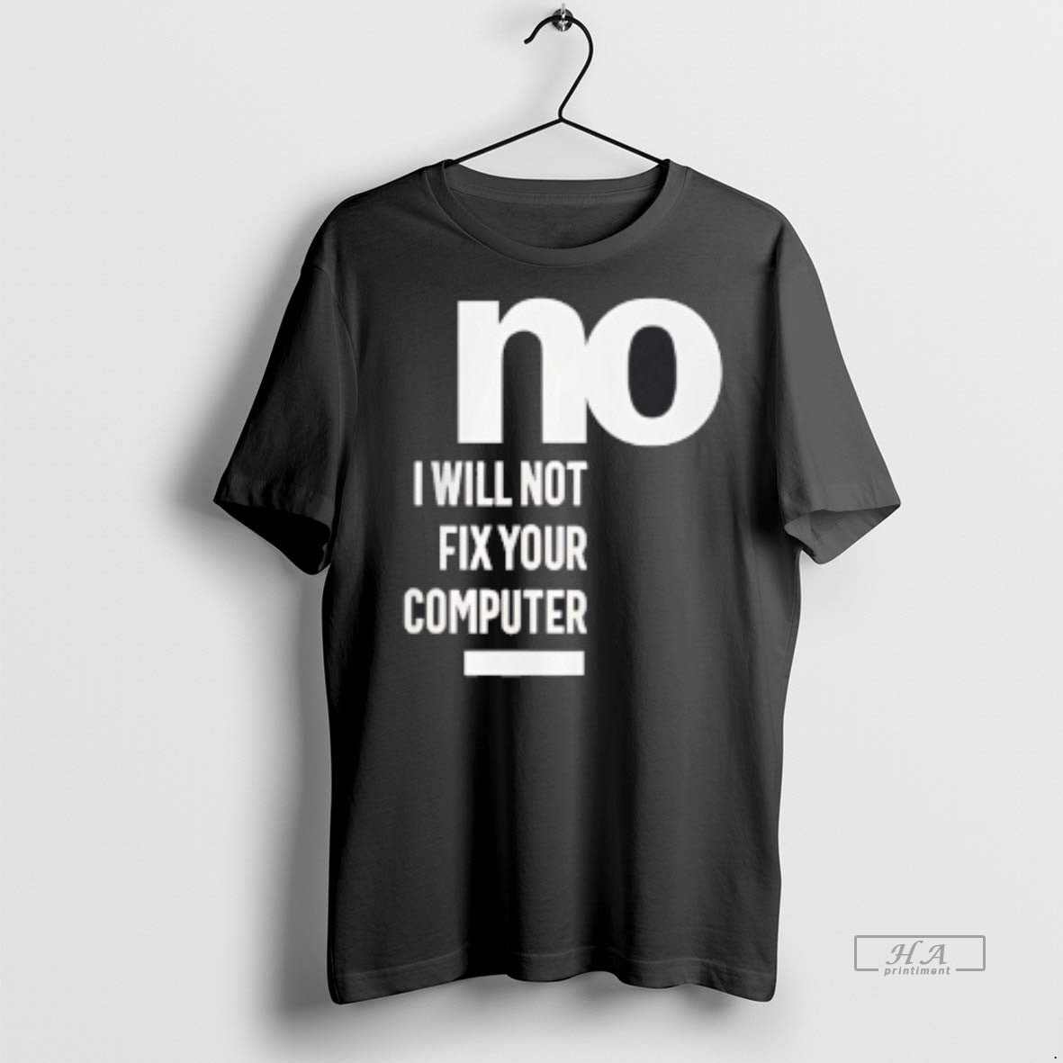 Official No I Will Not Fix Your Computer Shirt