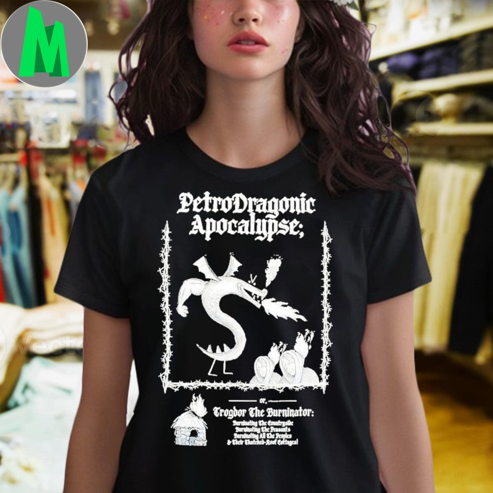 PetroDragonic Apocalypse Trogdor The Burninator Dragon Unisex