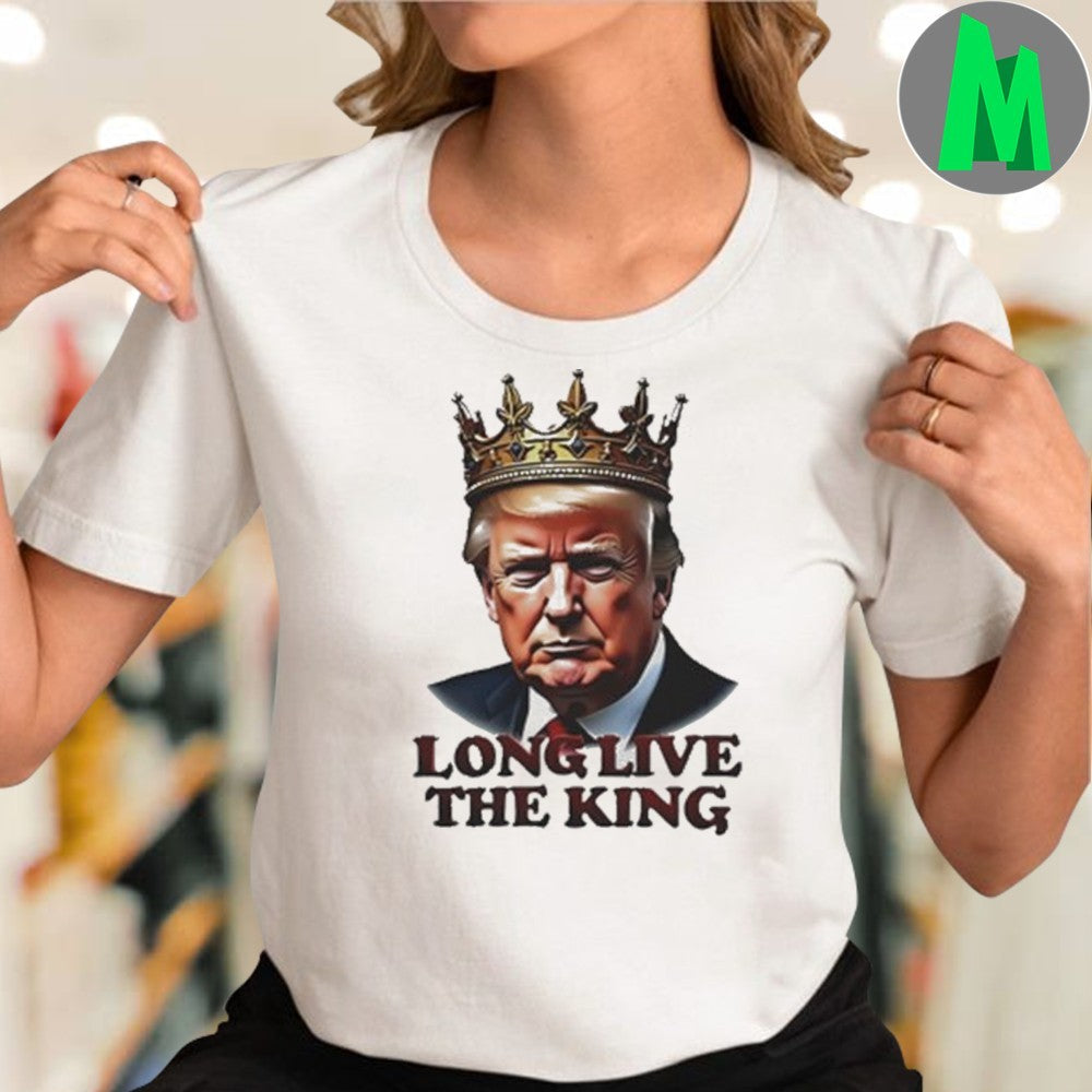 President Donald Trump Long Live The King Shirt Unisex