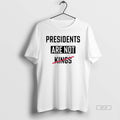 Official President Are Not King No King 2025