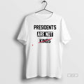 Official Presidents Are Not Kings Trump