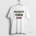 Official Presidents Are Not Kings Text