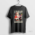 Official Santa Claus If You Dont Have A Chimney Im Coming In Your Back Door