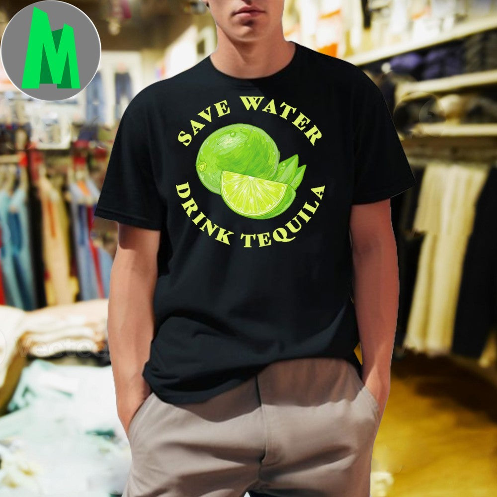 Save Water Drink Tequila Shirt Unisex