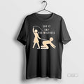 Official Say It Say Yes Mistress Ho Is Ready Unisex
