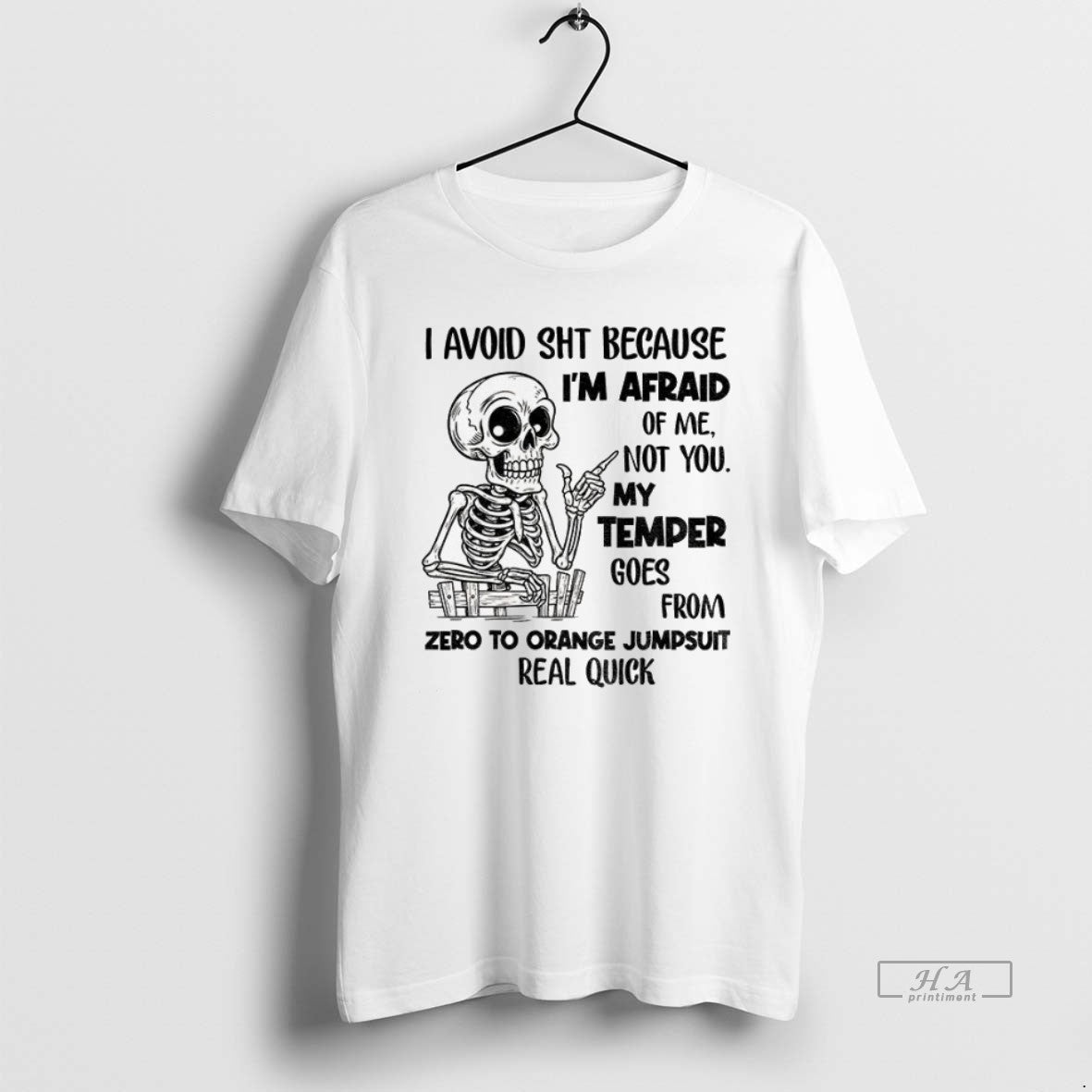 Official Skeleton I Avoid Shit Because Im Afraid Of Me Not You My Temper Can