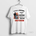 Official Skeleton Yesterday Is History Tomorrow Is A Mystery And Today Is A Frickin Shitchow