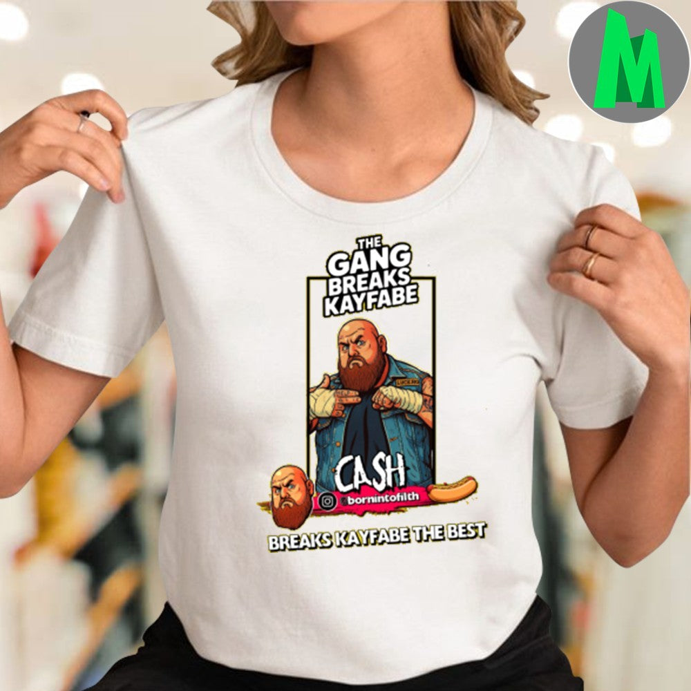TGBK Cash The Gang Breaks Kayfabe Breaks Kayfabe The Best Shirt Unisex