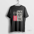 Official These People Are Crazy American Flag 1776 Retro Unisex